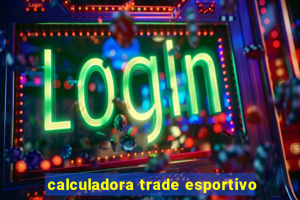 calculadora trade esportivo